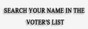 SEARCH YOUR NAME IN THE VOTER'S LIST